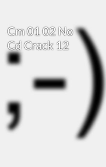 Cm0102 No Cd Crack
